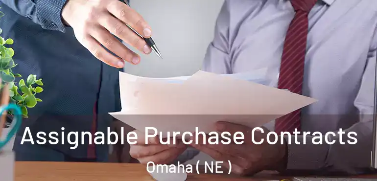  Assignable Purchase Contracts Omaha ( NE )
