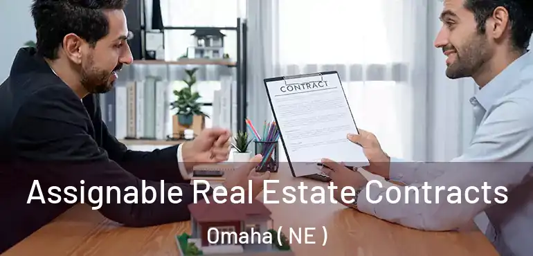 Assignable Real Estate Contracts Omaha ( NE )