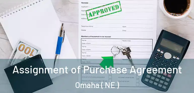  Assignment of Purchase Agreement Omaha ( NE )
