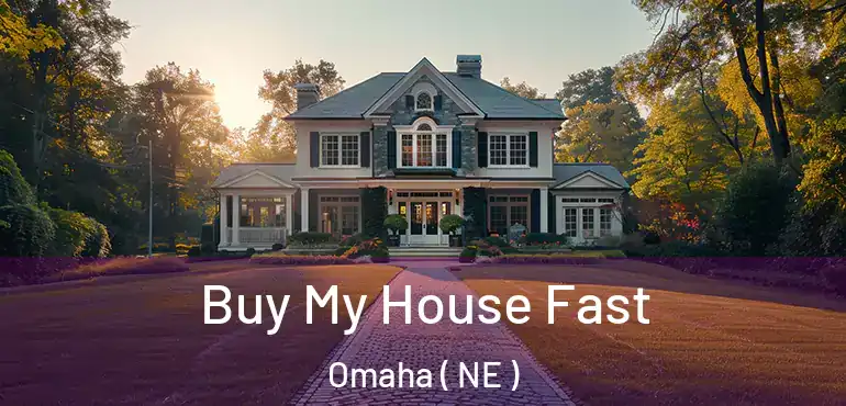  Buy My House Fast Omaha ( NE )