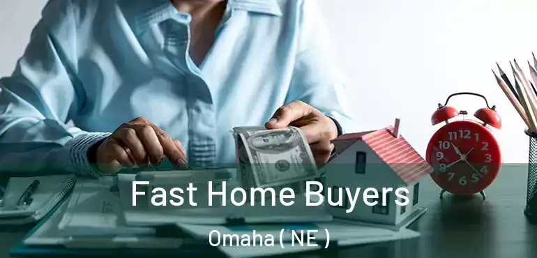  Fast Home Buyers Omaha ( NE )