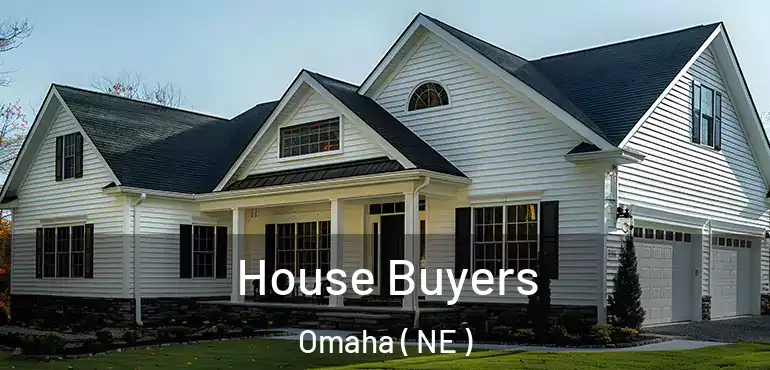  House Buyers Omaha ( NE )