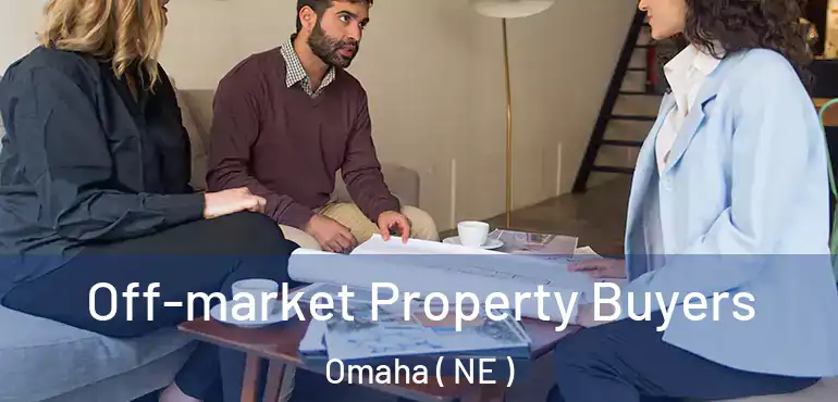  Off-market Property Buyers Omaha ( NE )