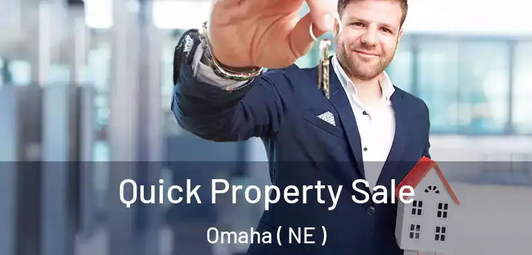  Quick Property Sale Omaha ( NE )