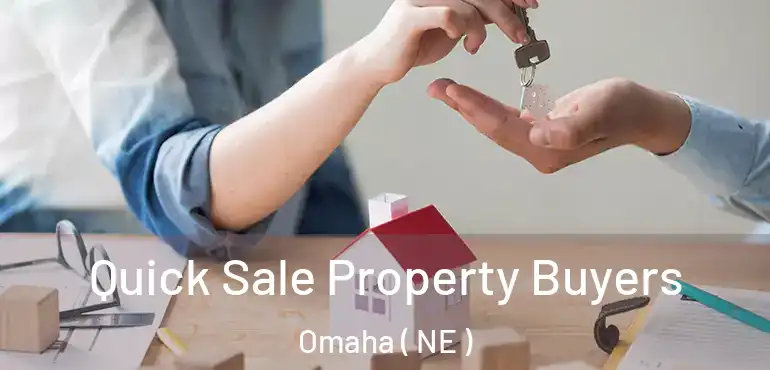  Quick Sale Property Buyers Omaha ( NE )