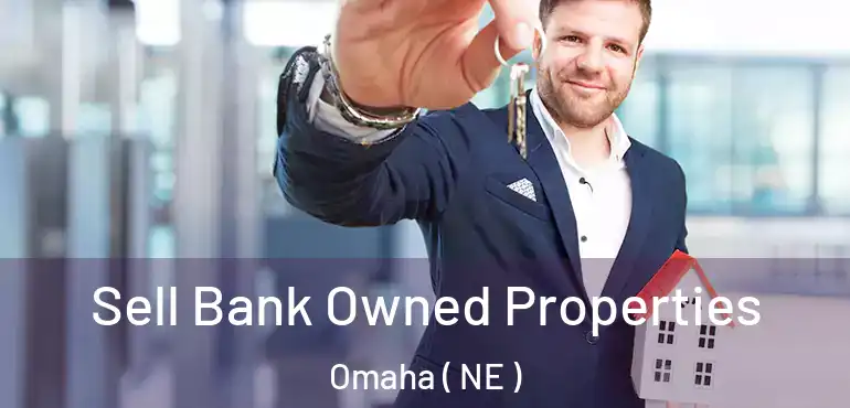  Sell Bank Owned Properties Omaha ( NE )