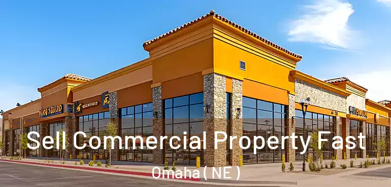  Sell Commercial Property Fast Omaha ( NE )