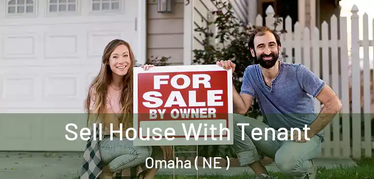  Sell House With Tenant Omaha ( NE )