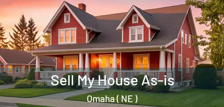  Sell My House As-is Omaha ( NE )