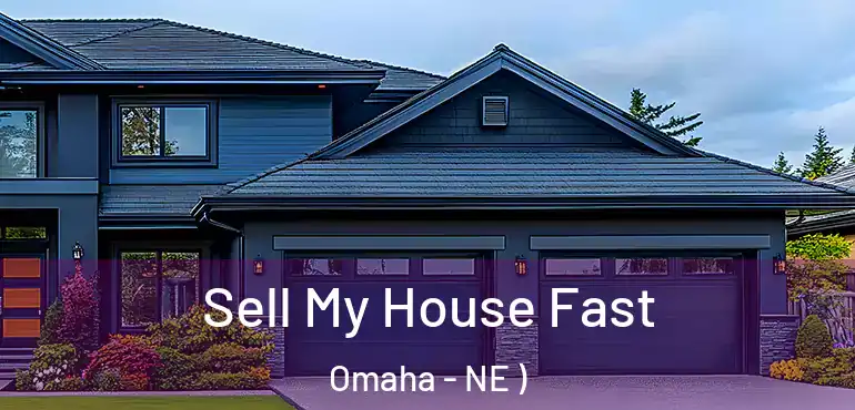  Sell My House Fast Omaha - NE )