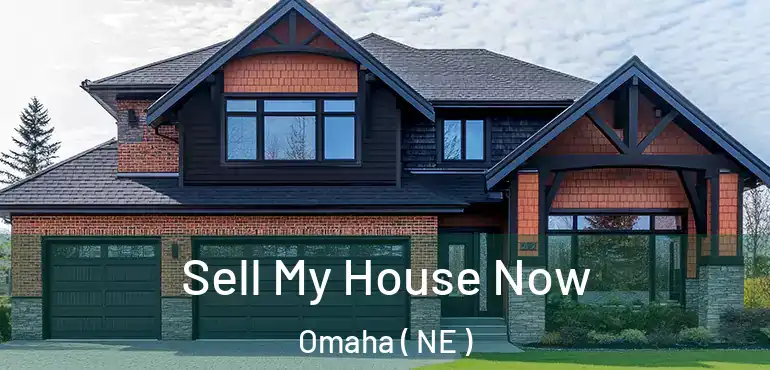  Sell My House Now Omaha ( NE )