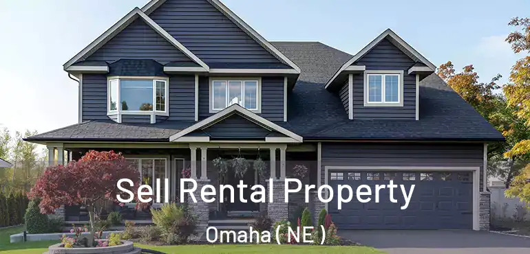  Sell Rental Property Omaha ( NE )
