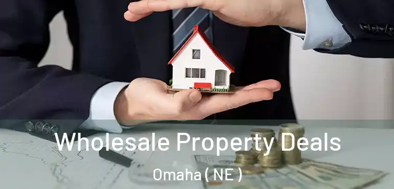  Wholesale Property Deals Omaha ( NE )
